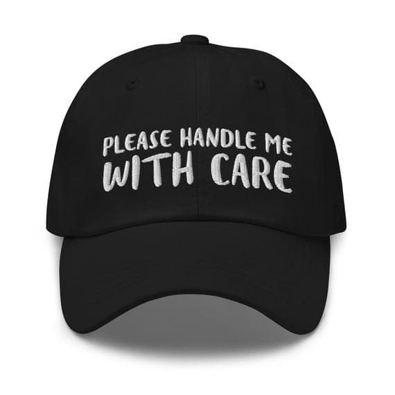 Please Handle Me With Care Hat Embroidered Dad Cap | Cute Quotes on Hat | Adjustable Strap Baseball Hat