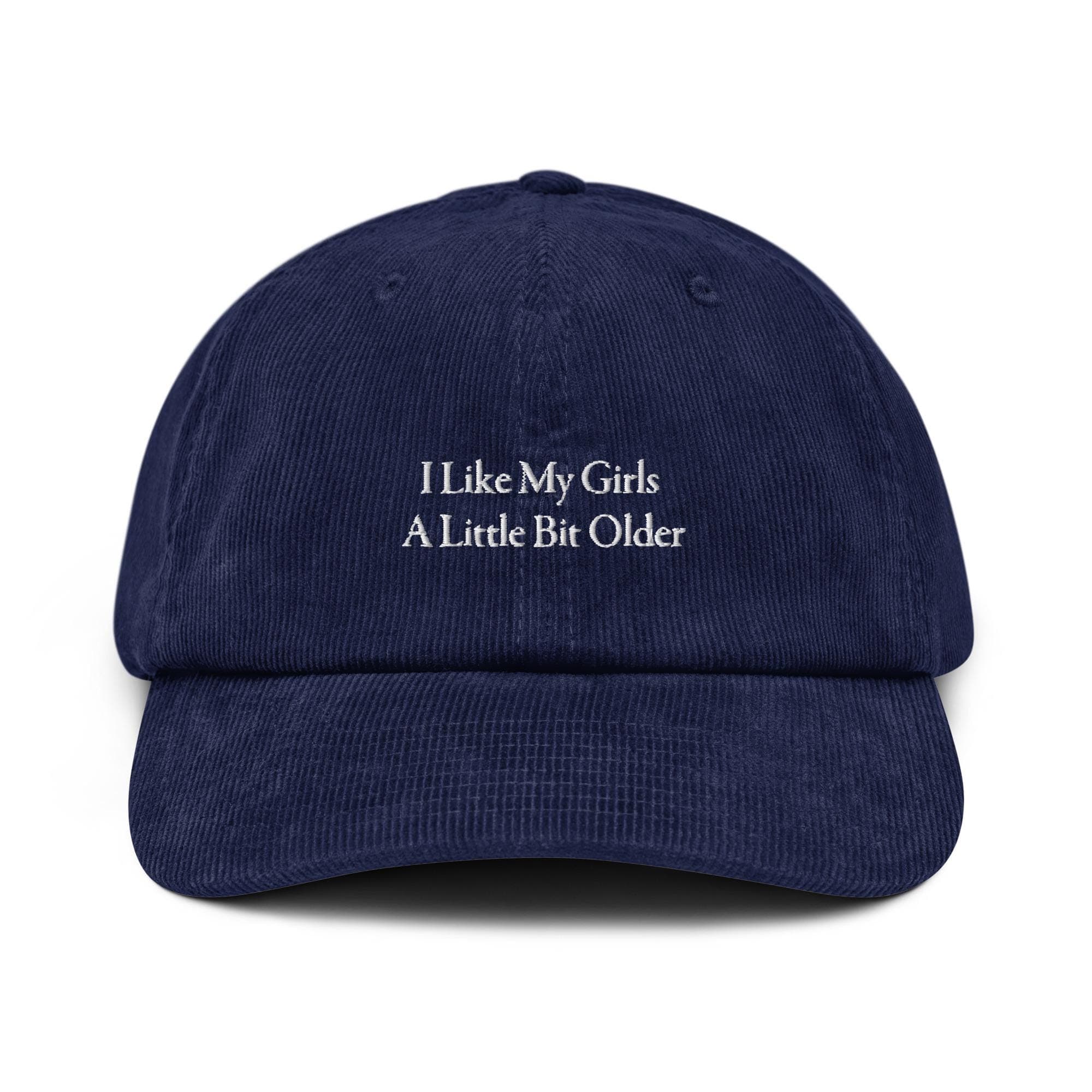 I Like My Girls a Little Bit Older Hat | Premium Vintage Corduroy Cap | Embroidered Hat