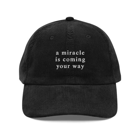 A miracle is coming your way Hat | Premium Vintage Corduroy Cap | Embroidered Hat | Miracle Hat