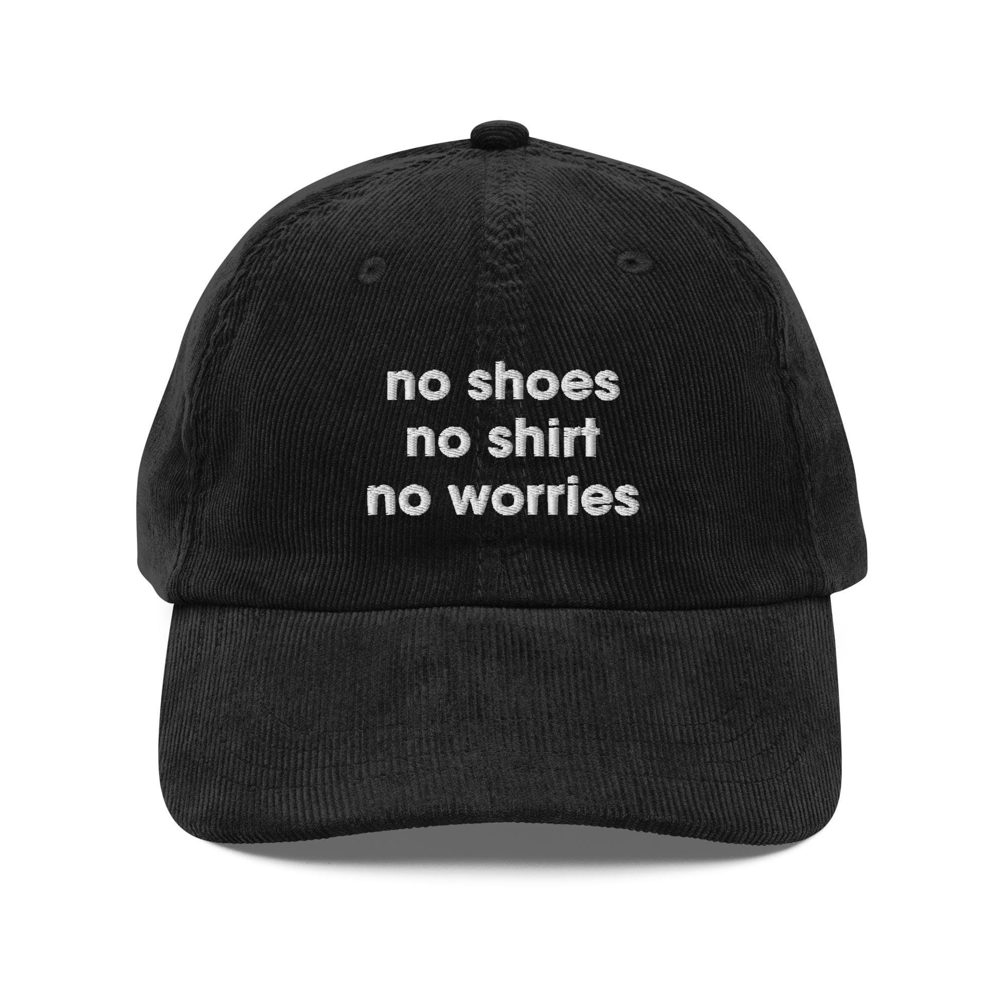 No shoes no shirt no worries Hat | Premium Vintage Corduroy Cap | Embroidered Hat