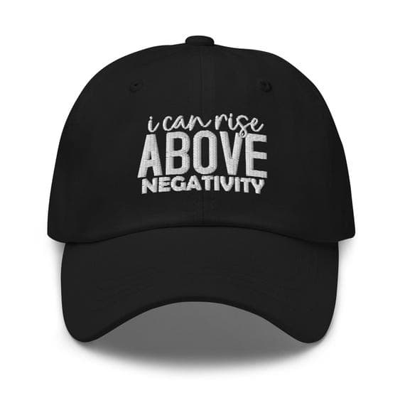 I Can Rise Above Negativity Embroidered Hat  Self Care Hat Self Love Hat Mental Health Awareness Cap