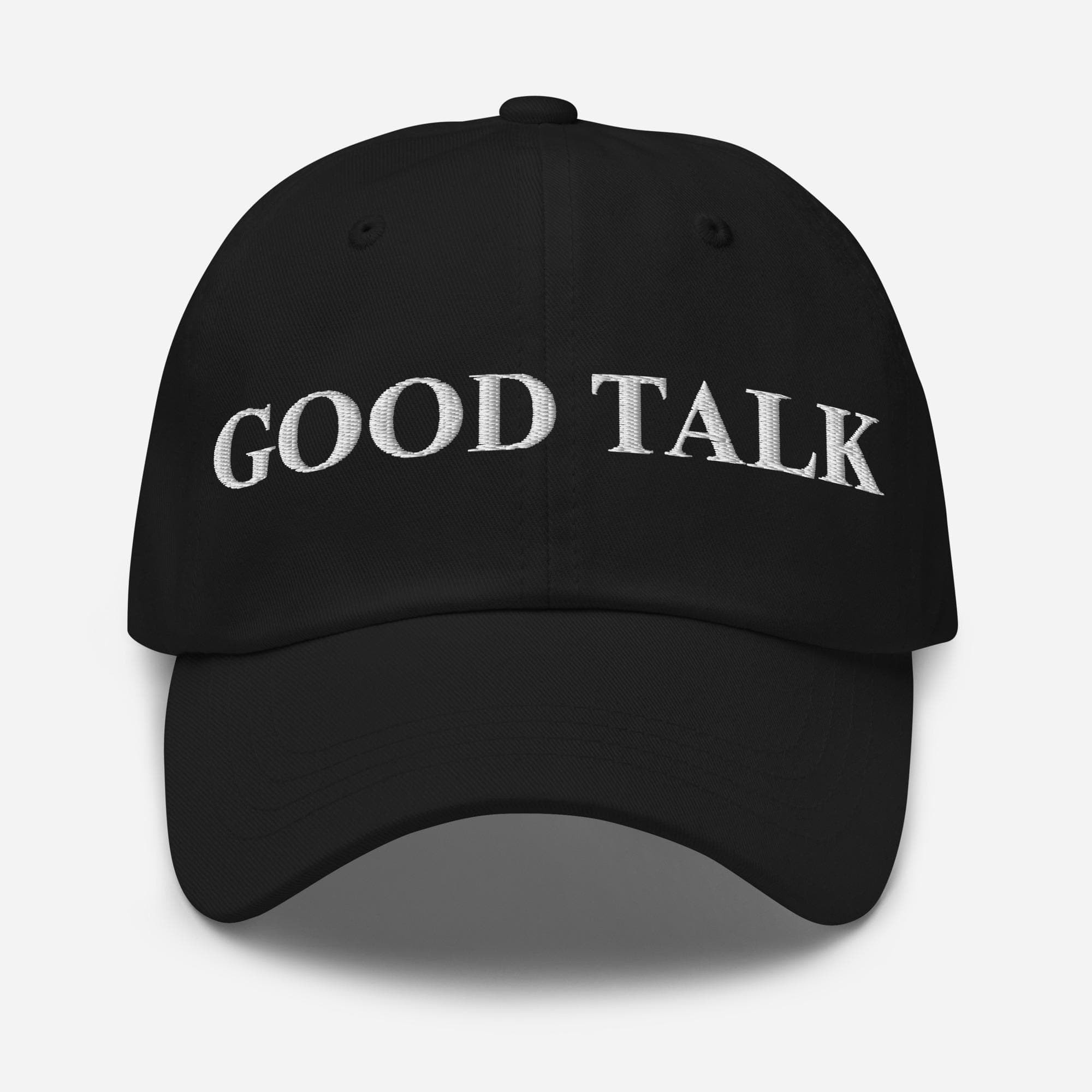 Good Talk Hat Embroidered Dad Cap