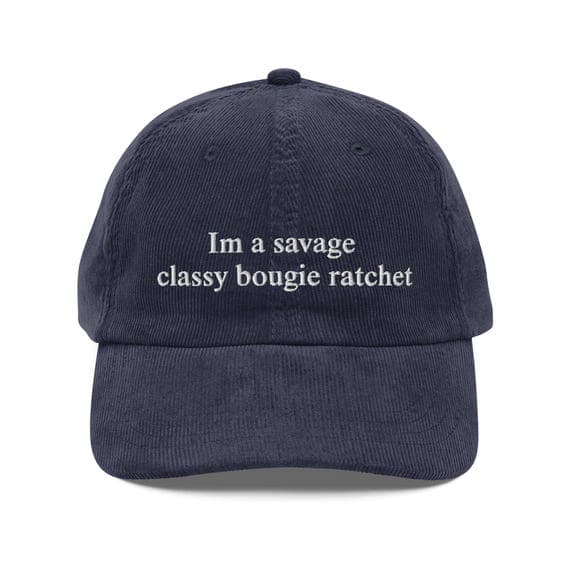 Im a savage classy bougie ratchet Hat | Premium Vintage Corduroy Cap | Embroidered Hat