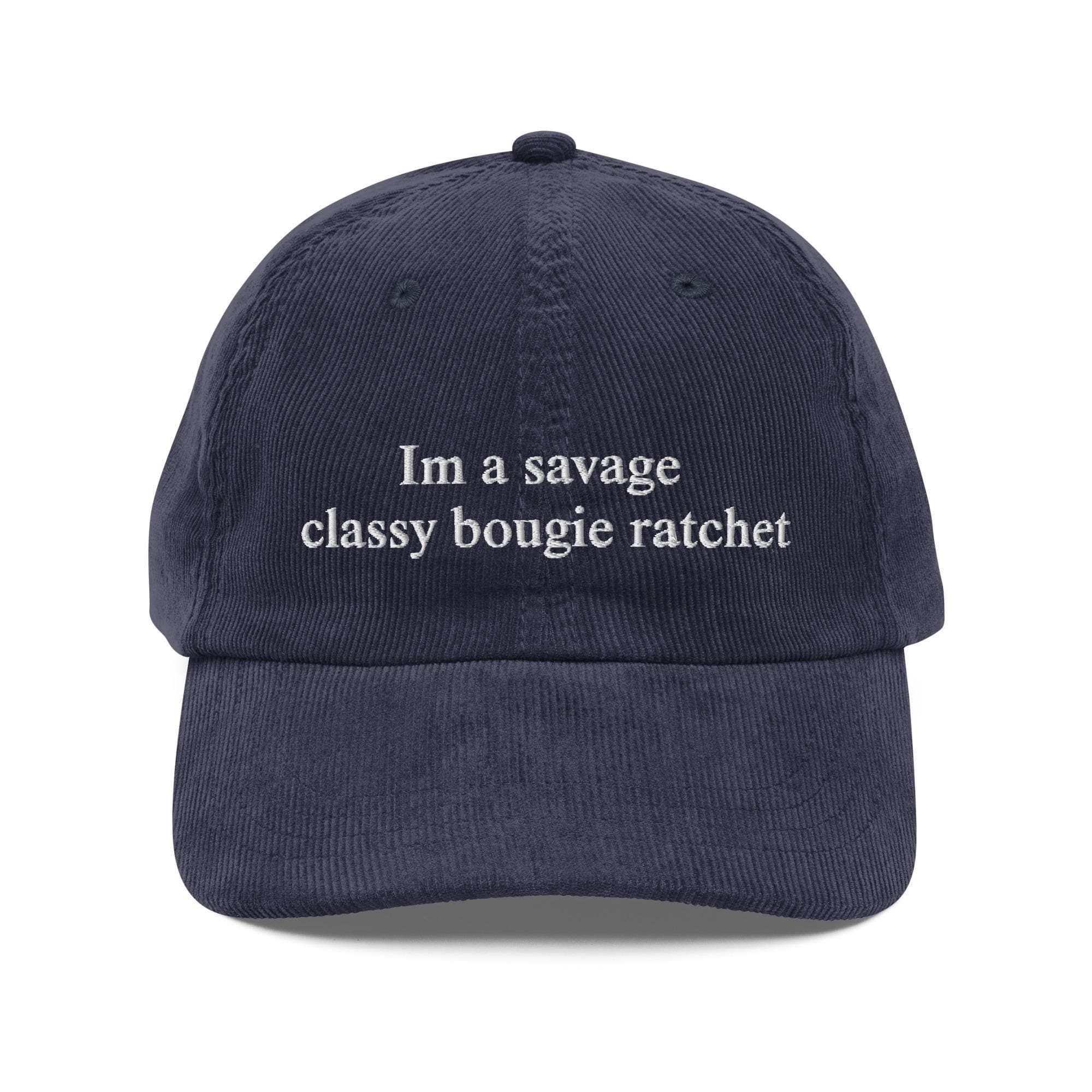 Im a savage classy bougie ratchet Hat | Premium Vintage Corduroy Cap | Embroidered Hat