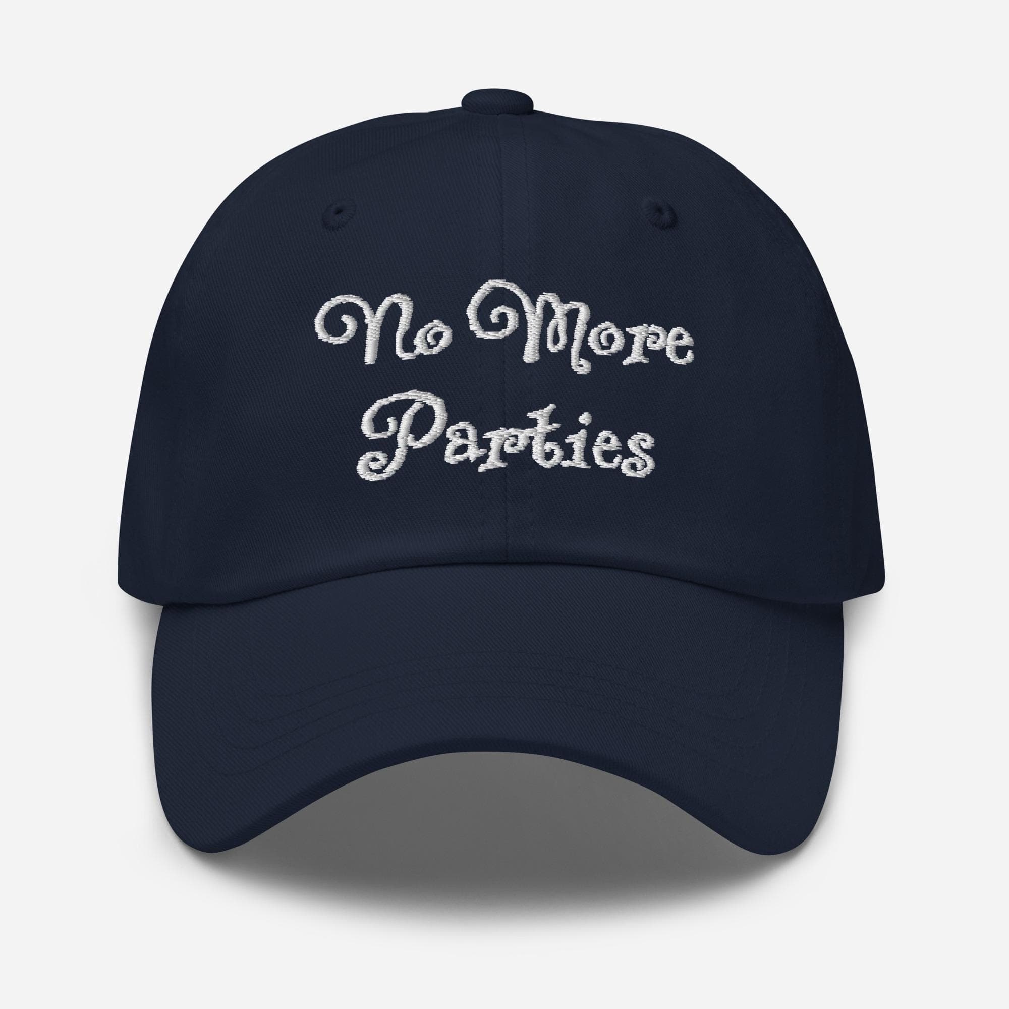 No more parties Hat Embroidered Dad Cap | Party Hat funny hat
funny dad hat
funny humor on hat
funny quotes on hat
funny sayings on hat
funny sarcasm hat
funny statement hat
funny gift hat
funny meme hat
funny baseball cap
hat with funny quote
