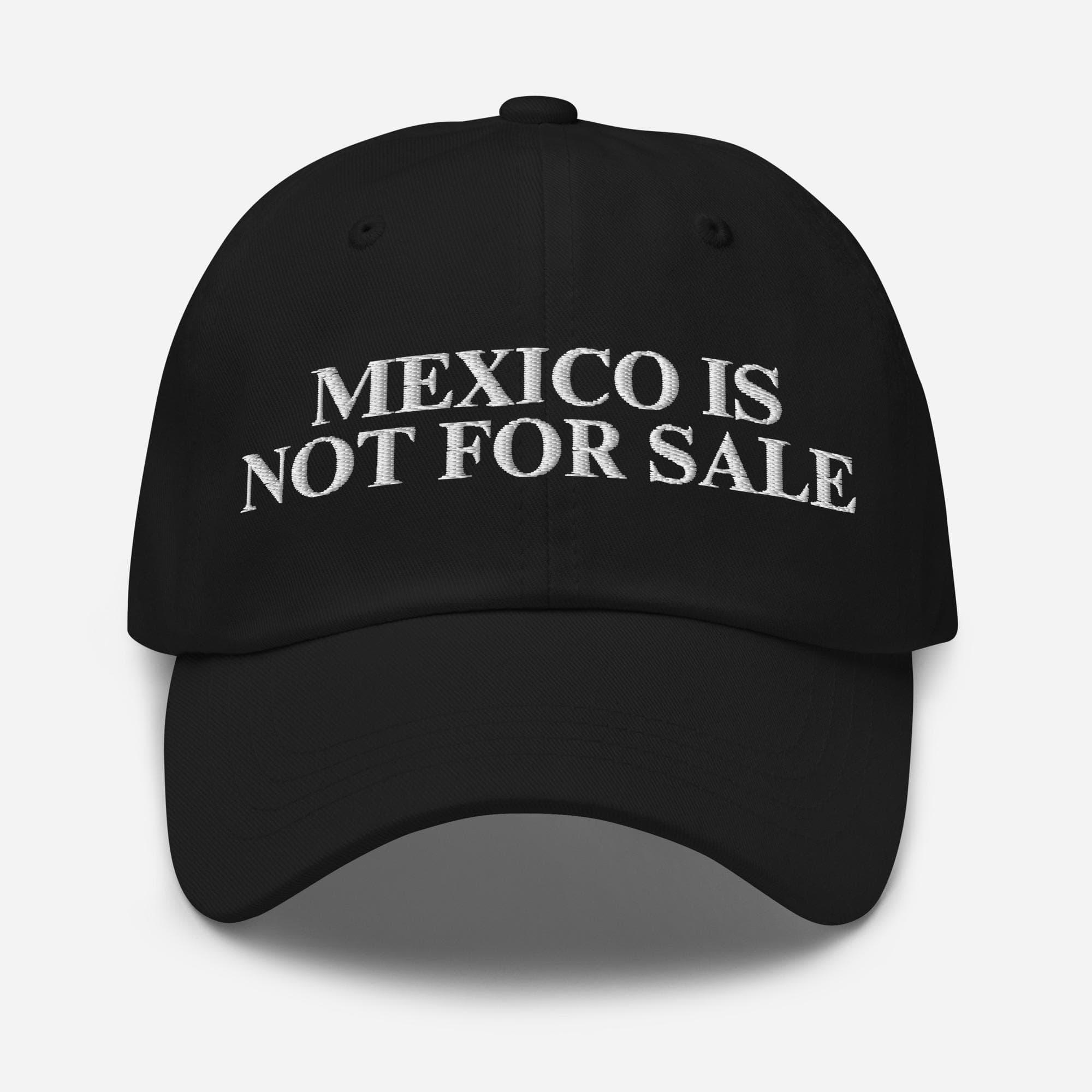 Mexico is not for sale Hat | Embroidered Dad Cap