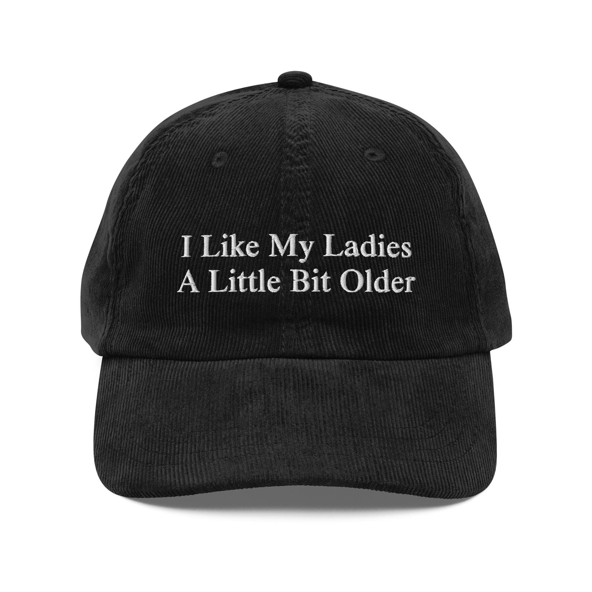 i like my ladies a little bit older Corduroy Cap / Your Love Hat Retro Music Fan Gift