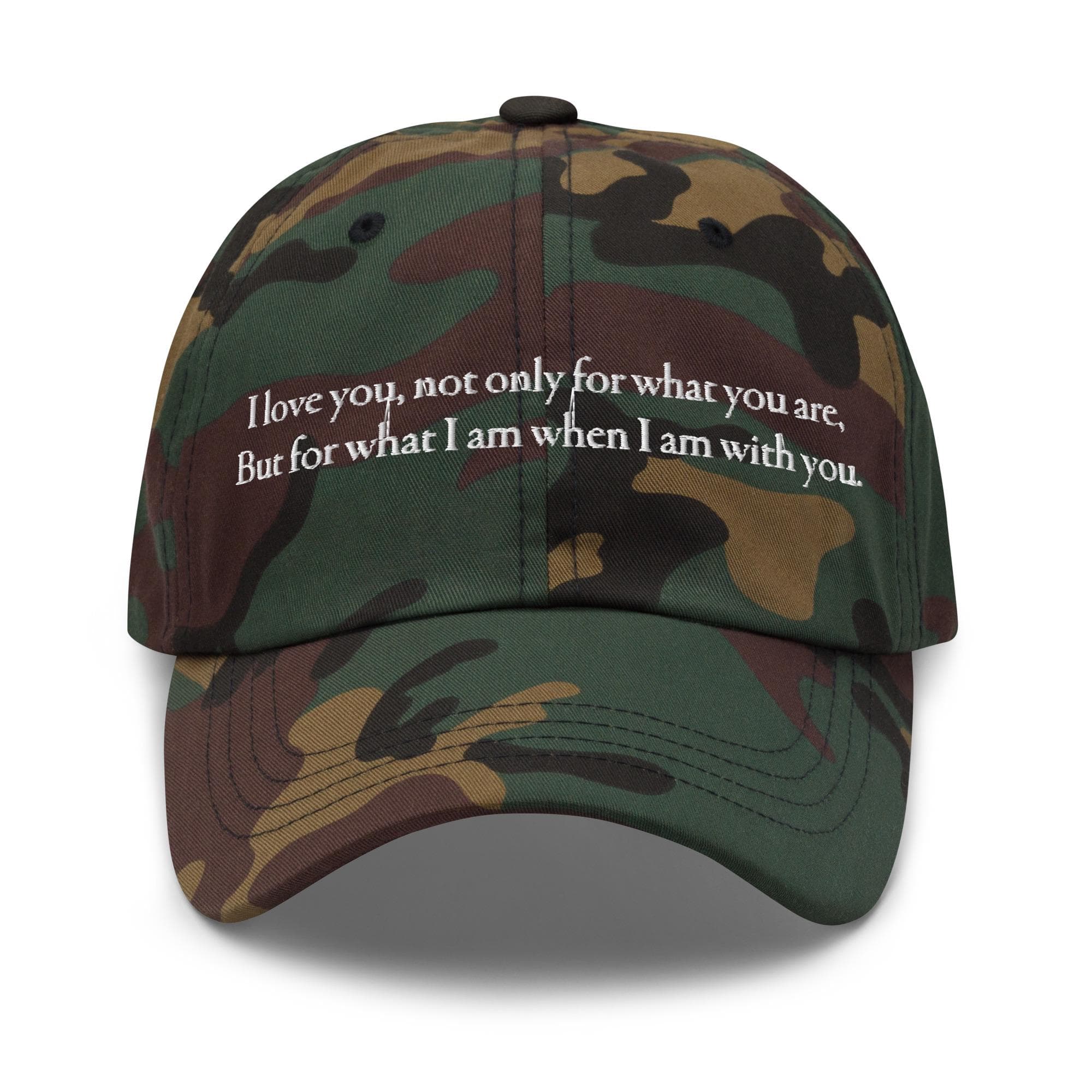 I love you, not only for what you are, but for what I am when I am with you | Embroidered Dad Hat | Love Quotes Hat for Valentines Gift