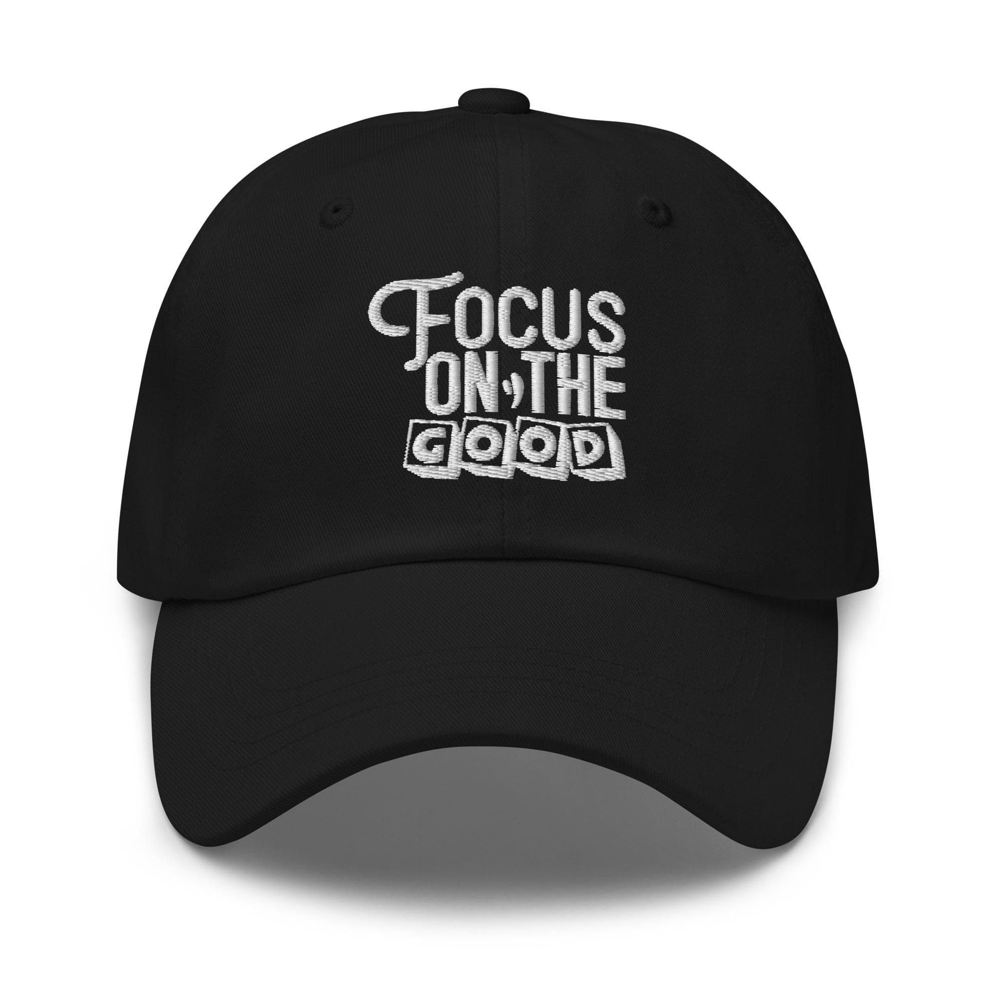 Focus On The Good Hat – Inspirational Embroidered Cap, Positive Quote Baseball Cap, Motivational Gift