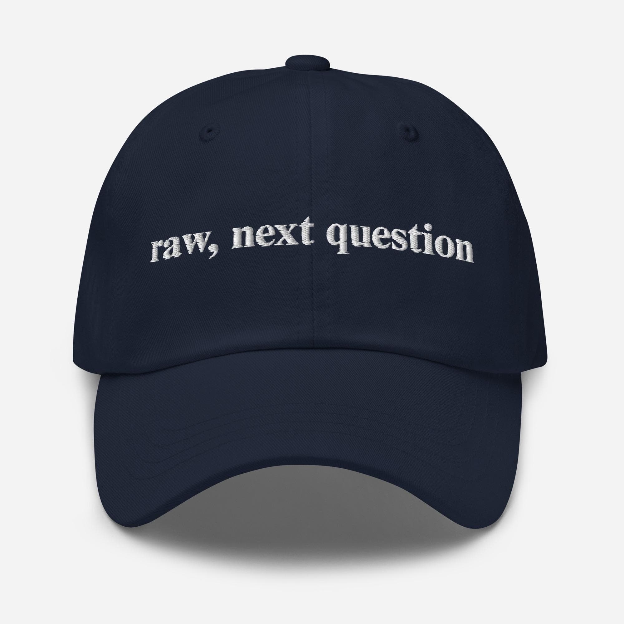 Raw, next question Hat | Embroidered Dad Cap funny hat
tiktok meme hat
funny humor on hat
funny dad hat
funny quotes on hat
funny sayings on hat
funny sarcasm hat
funny gift hat
gift for
funny meme hat
for her
for him