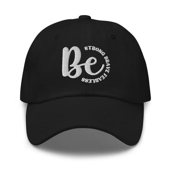 Be Strong Brave Fearless Embroidered Cap | Motivational Hat  | Inspirational Gift