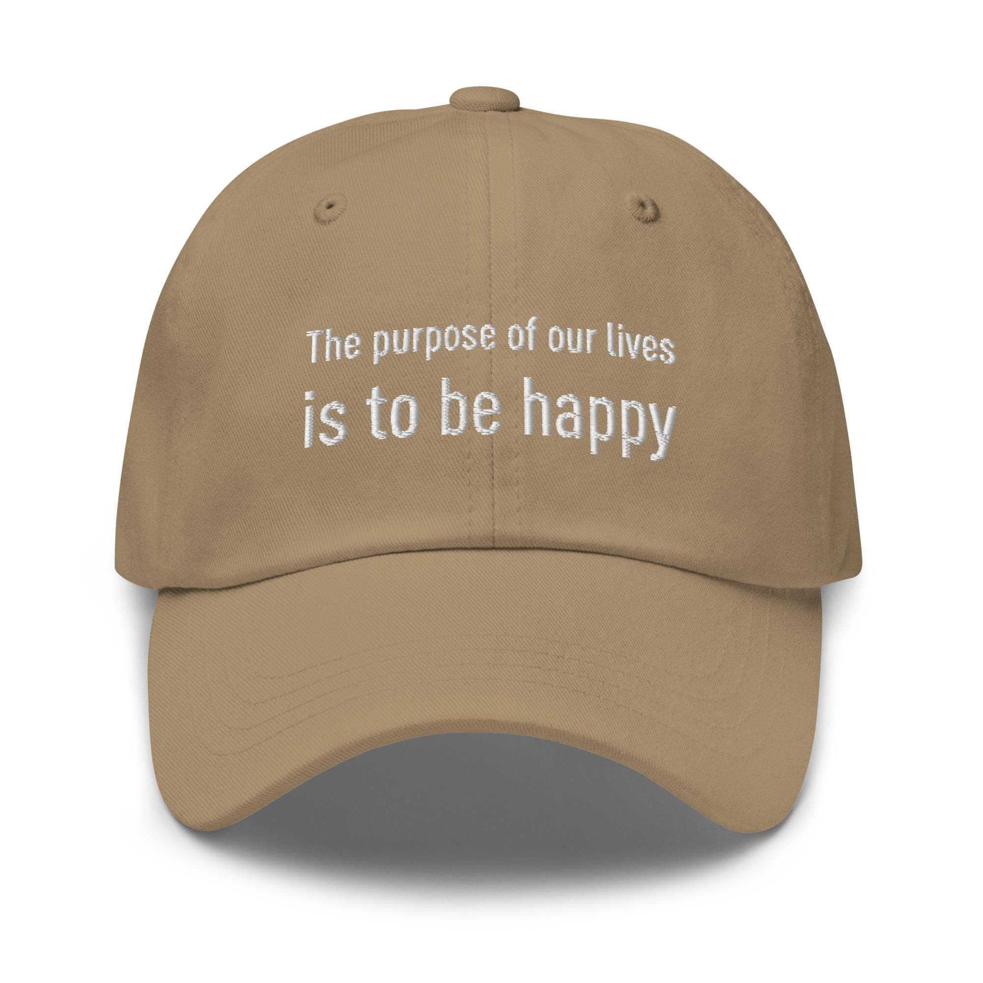The purpose of our lives is to be happy | Embroidered Dad Hat | Inspirational Life Quotes on Hat