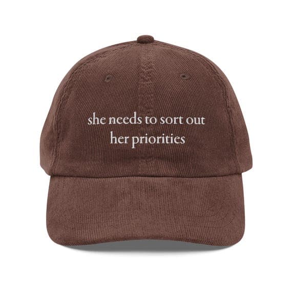 She needs to sort out her priorities Hat Embroidered Corduroy Cap