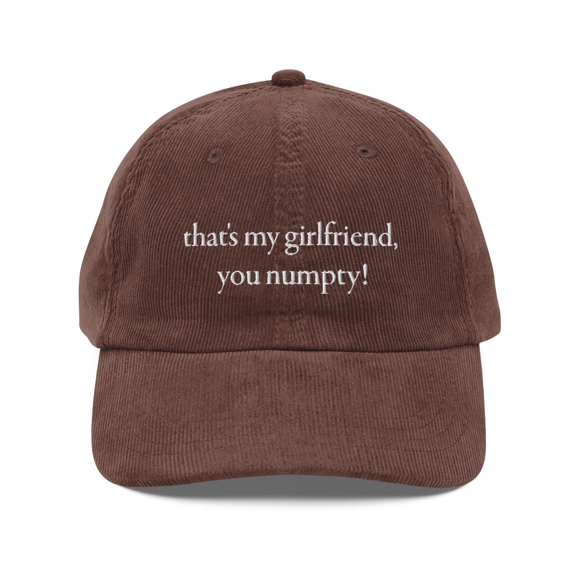 Thats my girlfriend you numpty Hat Embroidered Corduroy Cap