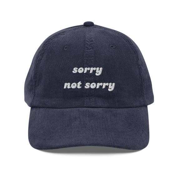 Sorry Not Sorry Hat | Premium Vintage Corduroy Cap | Embroidered Hat