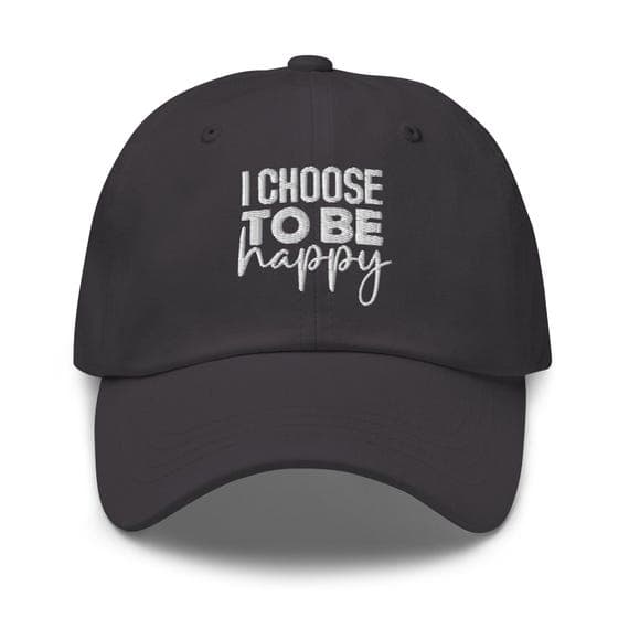 I Choose To Be Happy Embroidered Hat Self Care Hat Self Love Hat Mental Health Awareness Cap