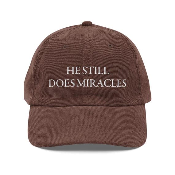 He Still Does Miracles Hat | Premium Vintage Corduroy Cap | Embroidered Hat