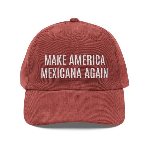 Make America Mexicana Again Hat | Premium Vintage Corduroy Cap | Embroidered Hat