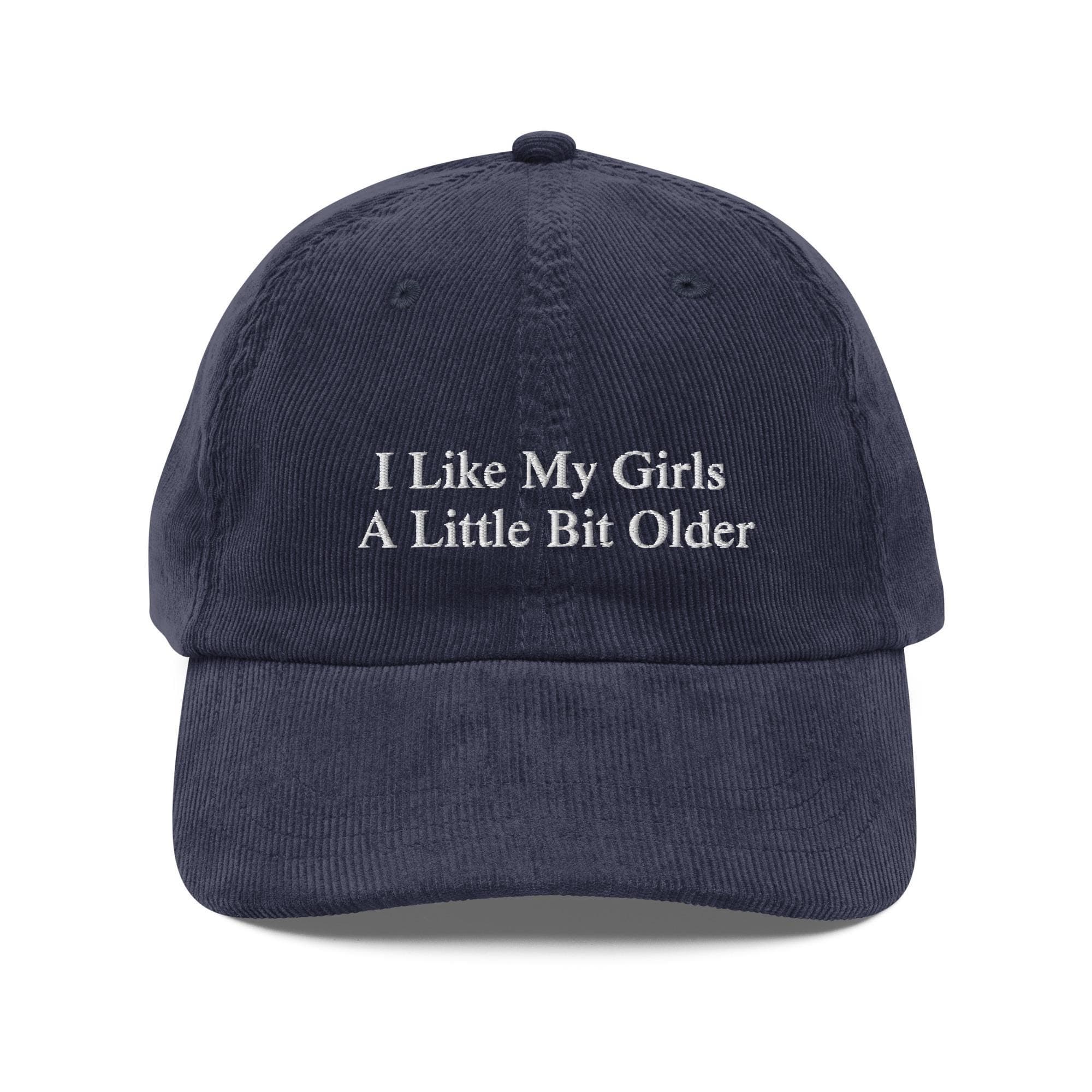 I Like My Girls a Little Bit Older Hat | Premium Vintage Corduroy Cap | Embroidered Hat